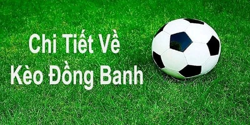 Những trường hợp mà người chơi có thể tận dụng cơ hội để chơi kèo đồng banh